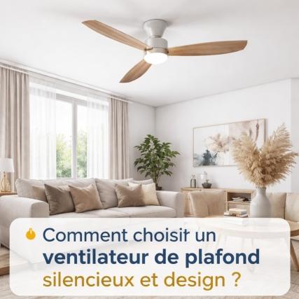 Comment choisir un ventilateur de plafond silencieux et design en 2026 ?