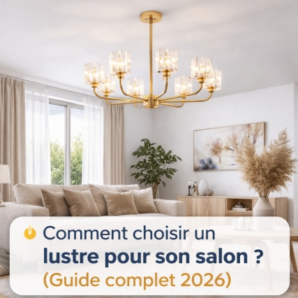 Comment choisir un lustre pour son salon ? Guide complet 2026